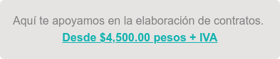 Aquí te apoyamos en la elaboración de contratos. Desde $4,500.00 pesos + IVA