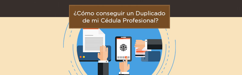¿Cómo conseguir un duplicado de mi Cédula Profesional? ¿Cómo conseguir un duplicado de mi Cédula Profesional?