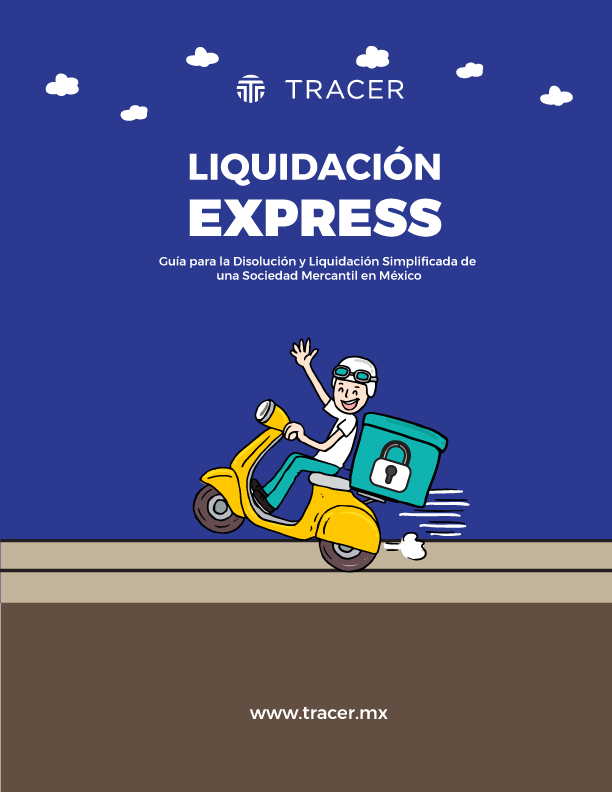 Guía para la disolución y liquidación express de una sociedad mercantil en México