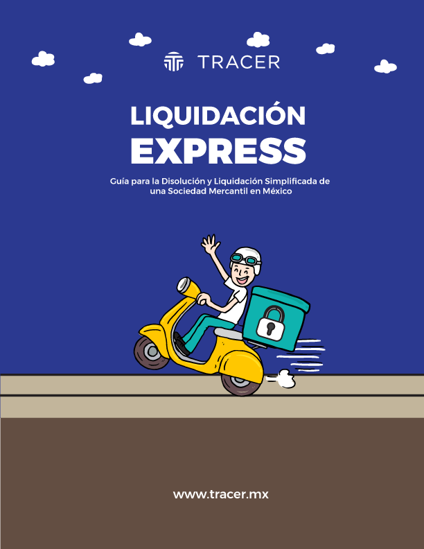 Guía para la disolución y liquidación express de una sociedad mercantil en México Guía para la disolución y liquidación express de una sociedad mercantil en México